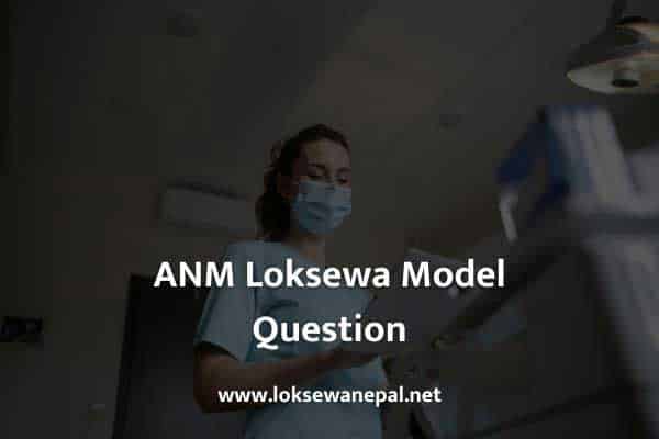 ANM Loksewa Model Question 2021