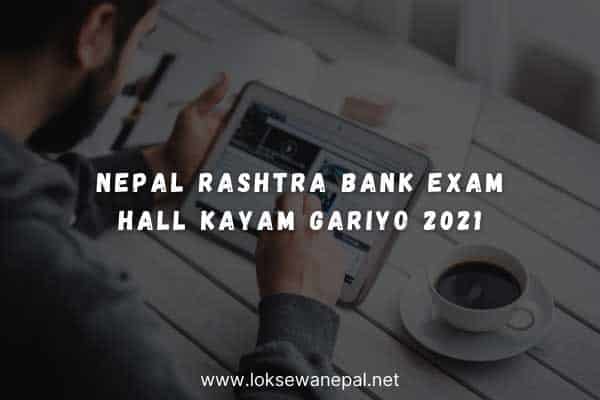 Nepal RashTra Bank Exam Hall Kayam Gariyo 2021