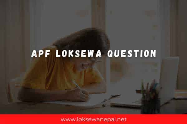 Apf loksewa Question 2021