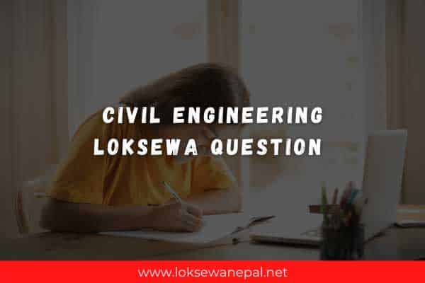 Civil Engineering Loksewa Question 2021