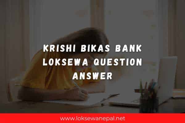 Krishi Bikas Bank Loksewa Question Answer 2021