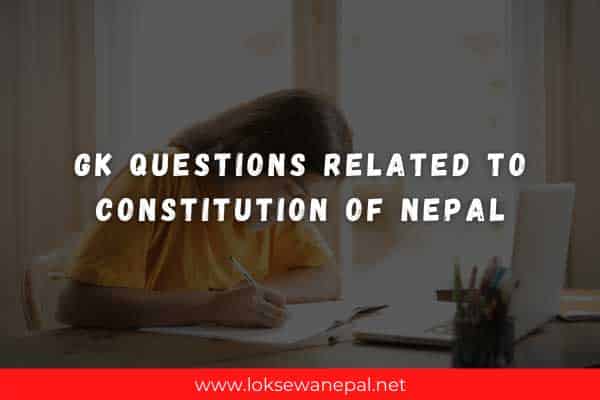 Gk Questions Related to Constitution of Nepal