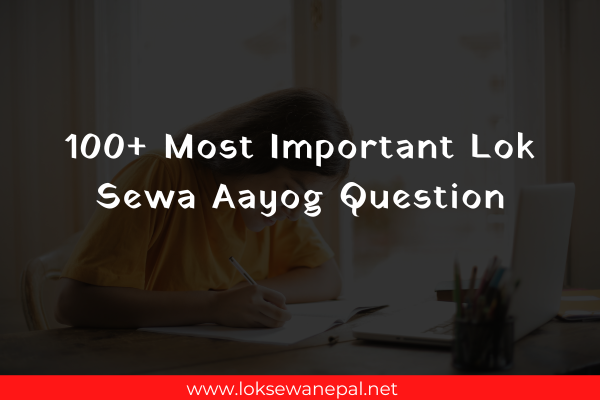 100+ Most Important Lok Sewa Aayog Question 2024
