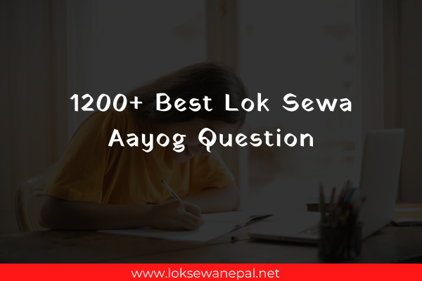 1200+ Best Lok Sewa Aayog Question